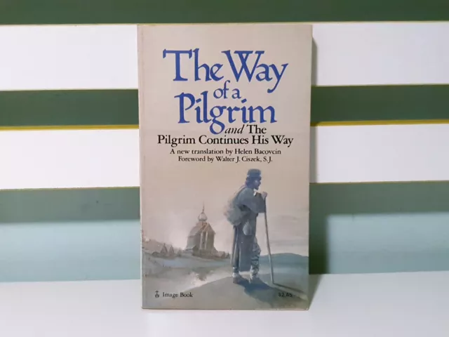 The Way of a Pilgrim - Candid Tales of a Wanderer to His Spiritual