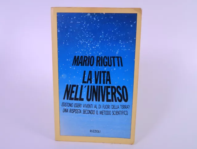 La vita nell'universo. Libro di Mario Rigutti. Rizzoli anno 1981. Prima edizione