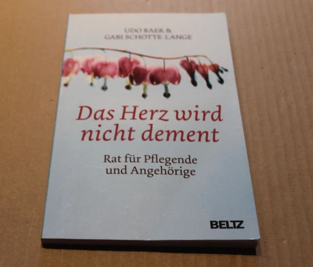BAER/SCHOTTELANGE DAS HERZ wird nicht dement. Rat für Pflegende und