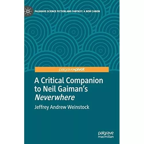 A Critical Companion to Neil Gaiman's  - Hardback NEW Weinstock, Jeff 01/06/2022