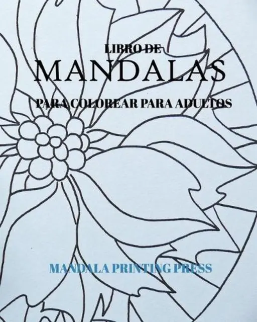 Libro de Mandalas Para Colorear Para Adultos : Más de 100 Diseños de  Mandalas Para La Concentración Y el Alivio Del Estrés, Incluyendo Animales,  Flores, Figuras, Patrones Y Mucho Más (Paperback) 