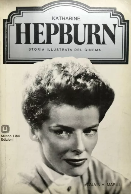 A.H. Marill, Katharine Hepburn, Storia illustrata del cinema, Milano libri, 1976