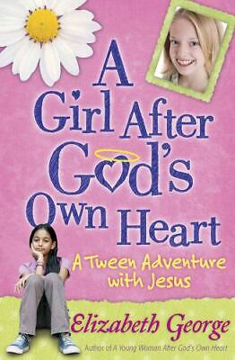 A Girl After God's Own Heart: A Tween Adventure with Jesus by George, Elizabeth