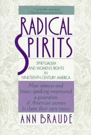 Radical Spirits  Spiritualism and Women s Rights in Nineteenth-Centur