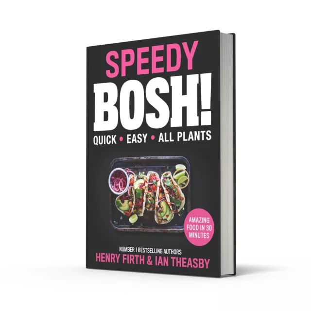 Speedy BOSH!: Over 100 New Quick and Easy Plant-Based Meals by Henry Firth