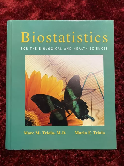 Biostatistics for the biological and health sciences by Marc Triola Mario Triola