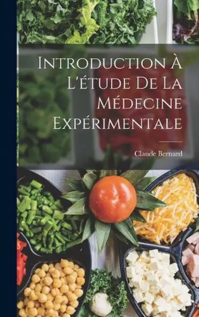 Introduction l'tude de la mdecine exprimentale by Claude Bernard Hardcover Book