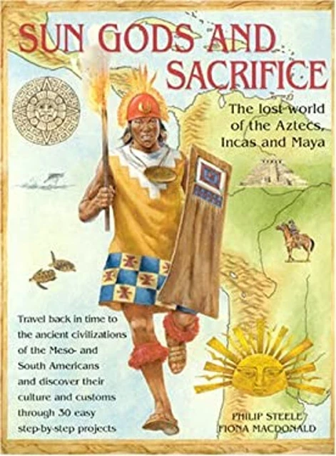 Sungods and Sacrifice : Lost World of the Aztecs, Incas and Maya