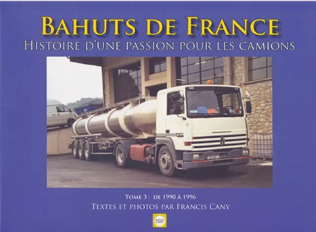 Livre Bahuts de France - Histoire d'une passion pour les camions - Tome 3