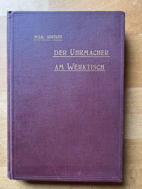 Uhrmacher-Fachbuch, „Der Uhrmacher Am Werktisch“ Von 1908