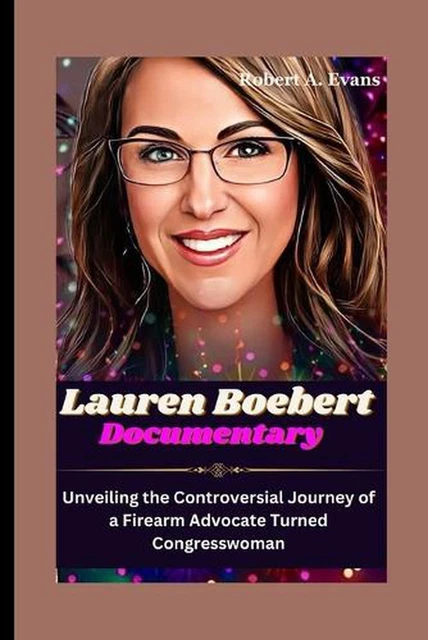 LAUREN BOEBERT DOCUMENTARY: Unveiling the Controversial Journey of a ...