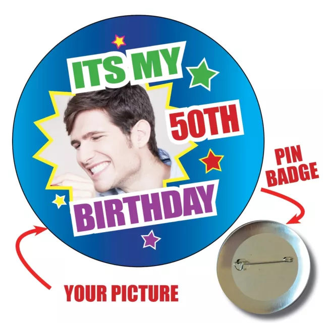 40Th 50Th 60Th Personalised Photo Badges  Its My Birthday Any Age Badge Fun 1059