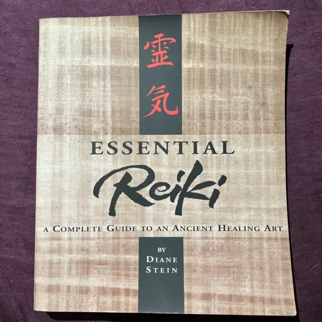 Essential Reiki: A Complete Guide to an Ancient Healing Art Diane Stein