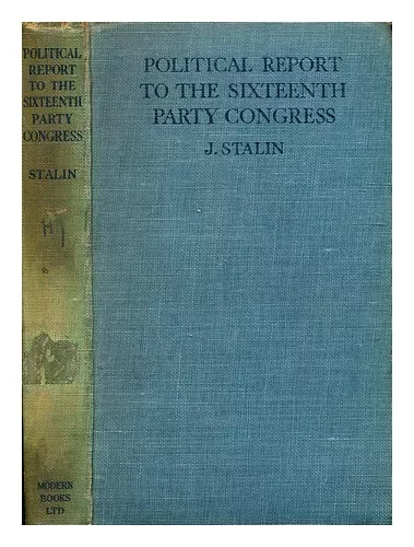 STALIN, JOSEPH (1879-1953) Political report to the Sixteenth Party Congress of t