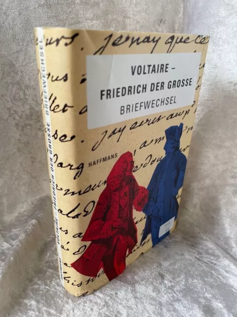 Aus dem Briefwechsel Voltaire, Friedrich der Große, Sonderausgabe VOLTAIRE, und