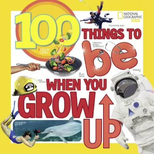 Lisa M. Gerry 100 Things to Be When You Grow Up (Taschenbuch) (US IMPORT)