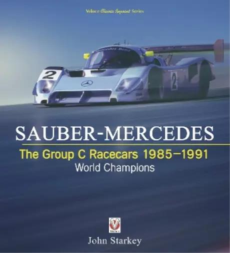 John Starkey SAUBER-MERCEDES – The Group C Racecars 1985-1991 (Poche)