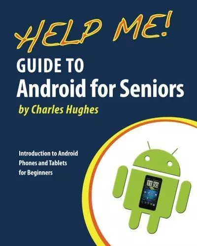 Help Me! Guide to Android for Seniors: Introduction to Android Phones and Tablet