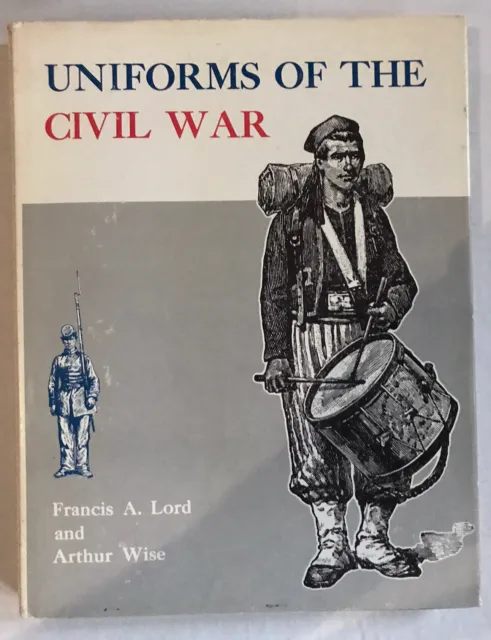 UNIFORMS OF THE CIVIL WAR by Francis A. Lord (1970, Hardcover) -Excellent