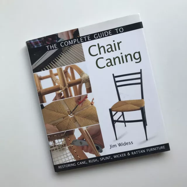 The Complete Guide to Chair Caning : Restoring Cane Wicker Rattan 2012 Hardcover