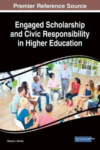 ENGAGED SCHOLARSHIP AND Civic Responsibility in Higher Education ...