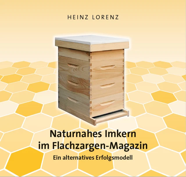 Naturnahes Imkern im Flachzargenmagazin von Heinz Lorenz