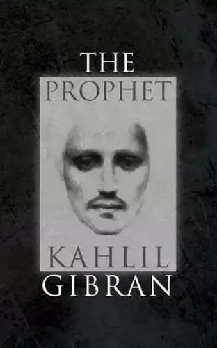 THE PROPHET: WITH Original 1923 Illustrations by the Author by Kahlil ...
