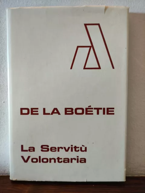 De la Boetie. La servitù volontaria. Classici dell'anarchismo. 1978