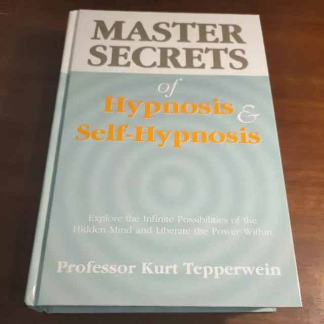 Master Secrets of Hypnosis & Self-Hypnosis ; by Kurt Tepperwein - Hardcover