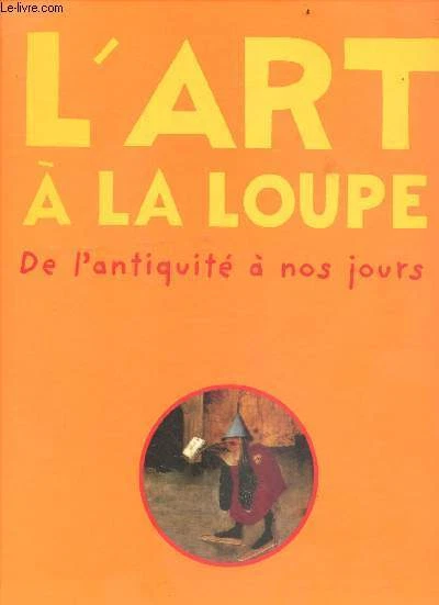 L'ART À LA loupe - De l'Antiquité à nos jours - Claire d' Harcour EUR ...