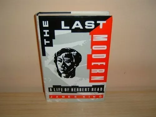 Herbert Read: The Last Modern by King, James 0297810421 FREE Shipping