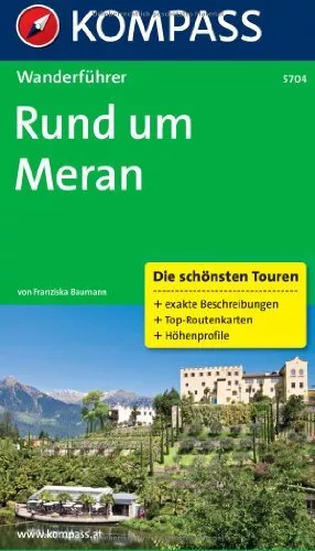 Rund um Meran: Wanderführer. Die schönsten Touren,