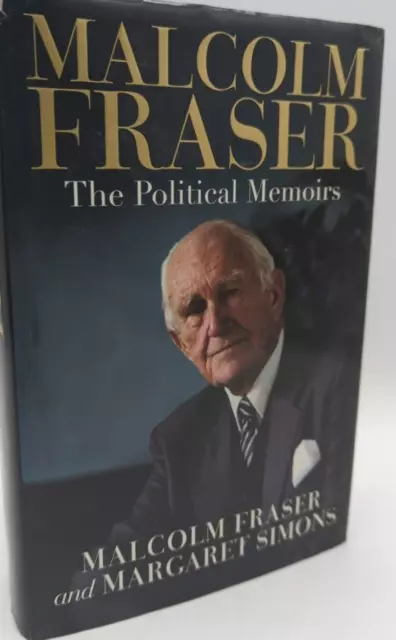 Malcolm Fraser: The Political Memoirs by Malcolm Fraser (Hardcover, 2010)2nd ED.