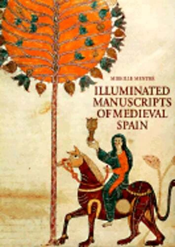 Illuminated Manuscripts of Medieval Spain by Mireille Mentre: Used