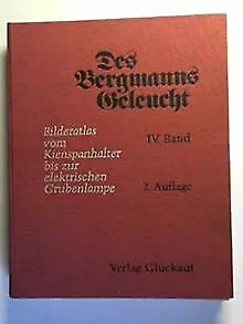 Des Bergmanns Geleucht, vol.4: Bilderatlas vom Kienspanh... | Buch | Zustand gut