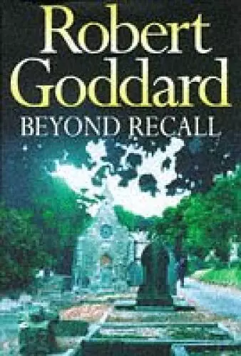 Beyond recall - Hardcover By GODDARD, Robert - GOOD
