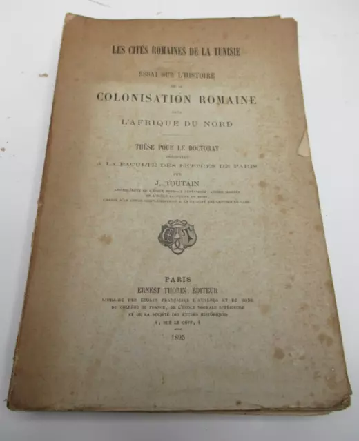 J. TOUTAIN ESSAI HISTOIRE COLONISATION ROMAINE EN TUNISIE 1895 EO Carte THESE