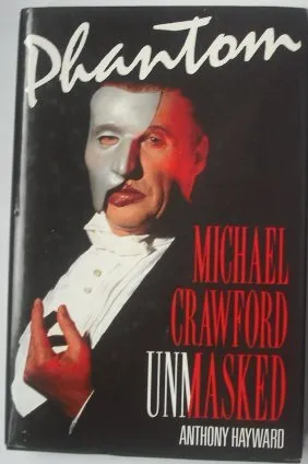 Phantom: Michael Crawford Unmasked, Anthony Hayward, Used; Good Book