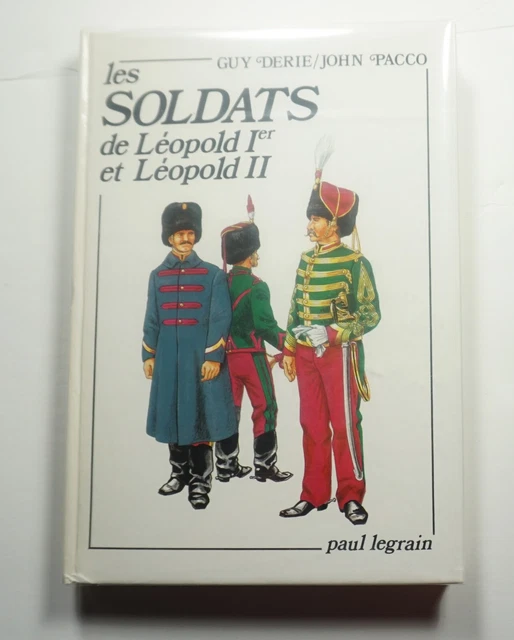 Les Soldats de Leopold Ier et Leopold II 1986 Derie Soldiers Belgium Uniforms HC