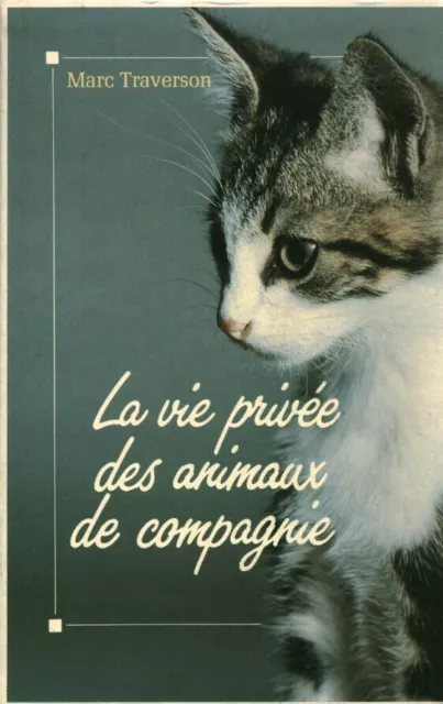 Livre la vie privée des animaux de compagnie Marc Traverson 1993 Albin Michel