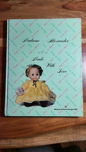 Book: Madame Alexander Dolls Are Made With Love by Marjorie Uhl 1983