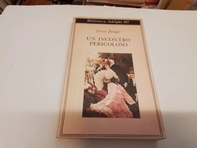 ERNST JUNGER - UN INCONTRO PERICOLOSO - ADELPHI 1986, 22gn24 ERNST JUNGER - UN INCONTRO PERICOLOSO - ADELPHI 1986, 22gn24