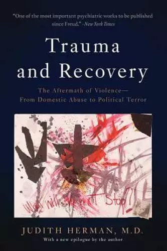 Trauma and Recovery: The Aftermath of Violence--From Domestic Abuse to Po - GOOD