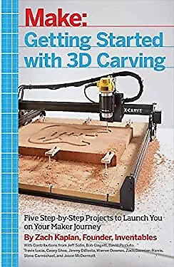 Getting Started with 3D Carving : Five Step-By-Step Projects to L
