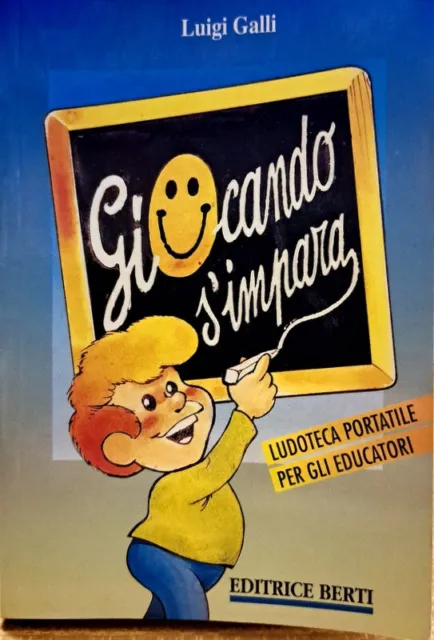 Libro Giocando si impara " Luigi Galli " ludoteca portatile per educatori - Bert