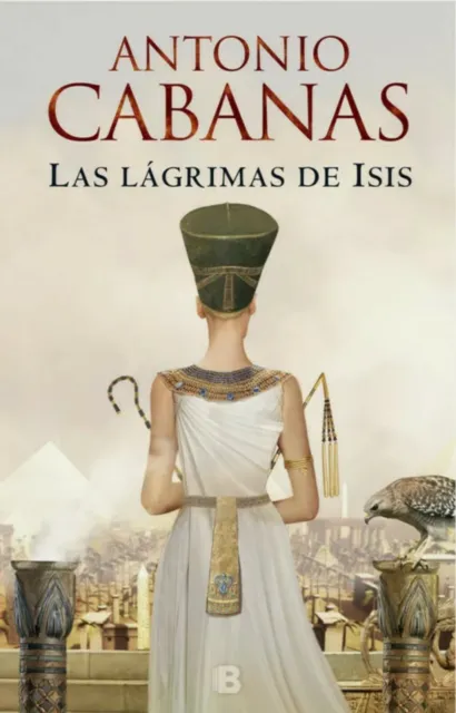 LAS LAGRIMAS DE ISIS By ANTONIO CABANAS SPANISH BOOK