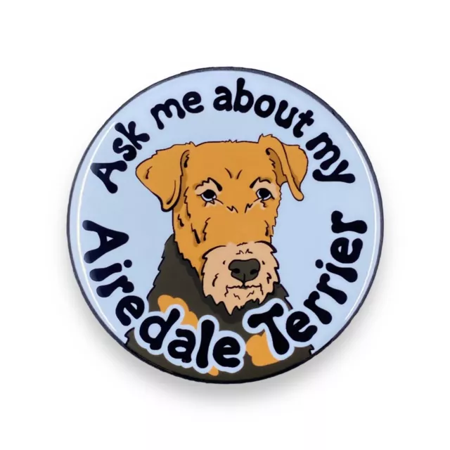 Airedale Terrier  Pin Button Ask Me About My Dog Accessories Handmade 2.25"