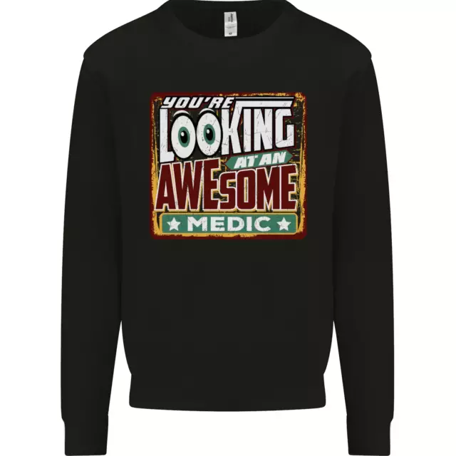 Youre Looking at an Awesome Medic Mens Sweatshirt Jumper