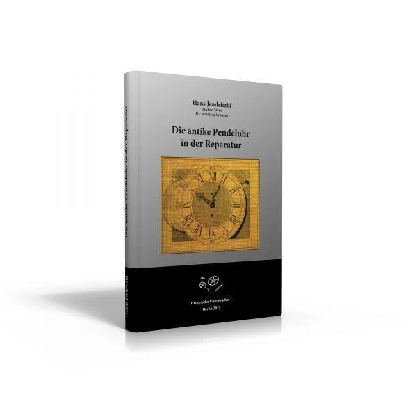 HANS JENDRITZKI / Die antike Pendeluhr in der Reparatur9783939315193