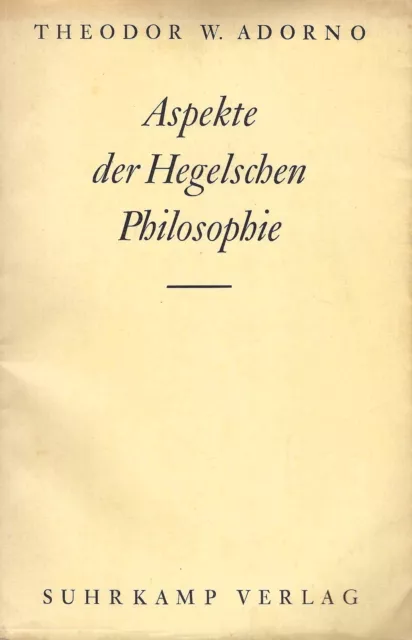 Aspekte der Hegelschen Philosophie - Theodor W. Adorno - Suhrkamp Verlag 1957
